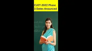 Cuet 2022 New Exam Dates | CUET Phase-3 Anounced | CUET 2022 New Admit card |