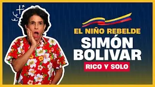 SIMÓN BOLÍVAR - El Niño INDOMABLE