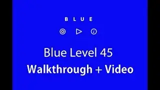 Blue Level 45 Walkthrough and Hints (Bart Bonte)