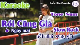 Karaoke Rồi Cũng Già | Slow Rock | Tone Nam (A#m,Tp:64) | Quốc Dân Karaoke