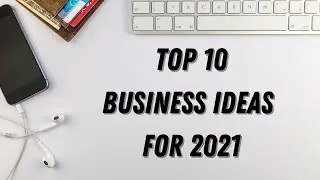 10 TOP BUSINESS IDEAS FOR 2021 | MAKE MONEY ONLINE