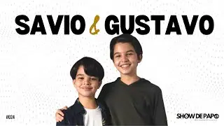 SAVIO E GUSTAVO - Show de Papo #024
