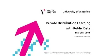 Private Distribution Learning with Public Data - Shai Ben David - Vector's ML & Privacy Workshop