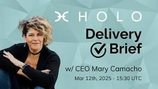 Holo Delivery Brief No 5 with CEO Mary Camacho & Director Alastair Ong