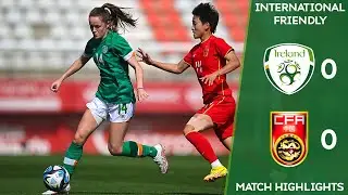 HIGHLIGHTS | China PR WNT 0-0 Ireland WNT - International Friendly