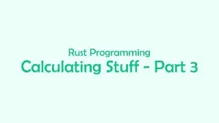 Calculating Stuff Part - 3 | Rust Programming | CodeWord