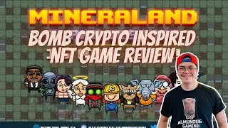 MINERALAND - BOMB CRYPTO INSPIRED NFT GAME REVIEW