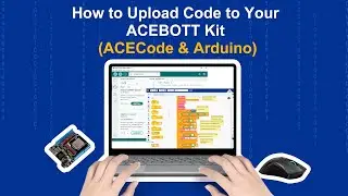 How to Upload ACEcode & Arduino Code to Smart Robot Car Kit? | ACEBOTT