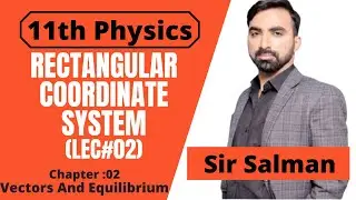 Rectangular Coordinate System | 11th Class | Physics | Chapter 2 | Lec.02 | Haytham Academy