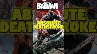 Absolute Deathstroke Is On ANOTHER LEVEL #absolutebatman #shorts #batman #dc #comic #deathstroke