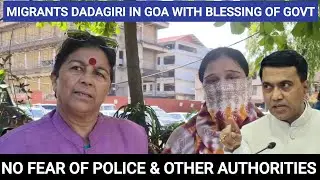CM WATCH HOW MIGRANTS ARE TAKING GOAN AUTHORITIES FOR GRANTED 