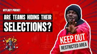 Variations Of The Game, Business End Of The Cycle & Are Teams Hiding Their Selections? | WTFlag EP21