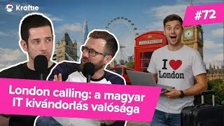 London calling: a magyar IT kivándorlás valósága (kraftie #72)