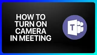 Как включить камеру на собрании Microsoft Teams. Руководство