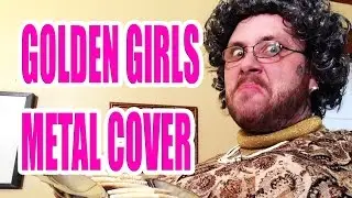 Golden Girls Theme Song Cover - Will It Metal?