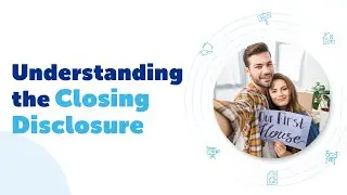 Understanding The Closing Disclosure