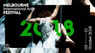 2018 Melbourne International Arts Festival: Highlights