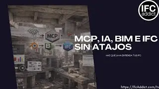 MCP, IA, BIM e IFC sin atajos. Haz que la IA entienda tus IFC