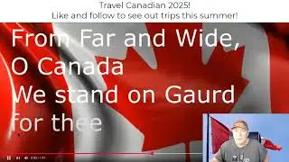 Here is your reason to vote Canada, The Canadian National Anthem!  Travel Canadian 2025!