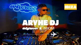 ARYHE DJ | Wherever Live Session @ Axiom
