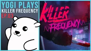 Killer Frequency First Playthrough Part 3 with Yogi