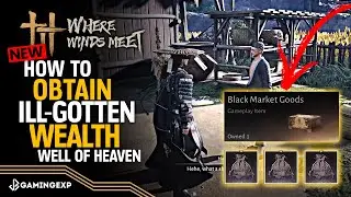How to Get Ill-Gotten Wealth Full Guide | Join the Well of Heaven Sect - Where Winds Meet