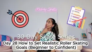 How to Set Realistic Roller Skating Goals (Beginner to Confident) Day 28 of 30 Day Skate Series
