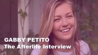 The Afterlife Interview With GABBY PETITO.
