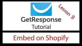 Embed getresponse Form on Shopify - Lesson 9