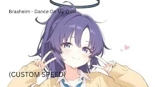 Braaheim - Dance On My Own (1.18x speed)