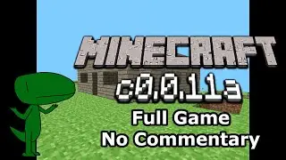 Minecraft c0.0.11a (Full Game, No Commentary)