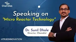 Dr. Sunil Dhole explains Micro Reactor Technology | Chemdist Group | Pune