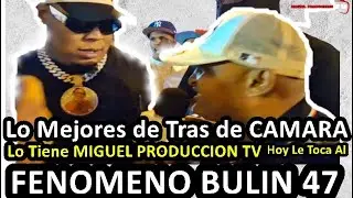 Los mejores detr&aacute;s de c&aacute;mara lo tiene Miguel producci&oacute;n tv , hoy le toc&oacute; a bul&iacute;n 47