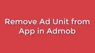 Remove Ad Unit from App in Admob