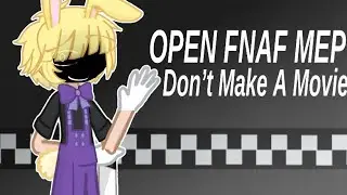 ~Don&rsquo;t Make A Move Open FNAF Gacha Audition Mep~ 5/22 Open!