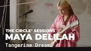 Maya Delilah - Tangerine Dream (Live) | The Circle° Sessions