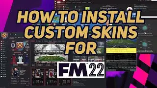 FM22 HOW TO INSTALL SKINS | CUSTOMISE YOUR GAME | TUTORIAL