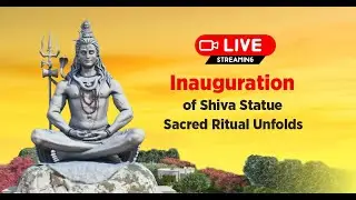 Consecration Ceremony Live of the Lord Shiva Statue (Statue of Spirituality)