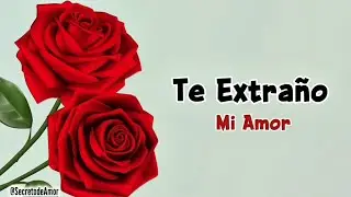 Te extra&ntilde;o