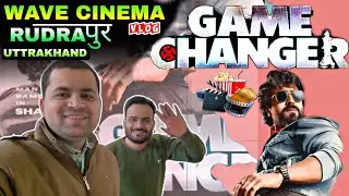 Game Changer | game Changer movie | game Changer Ram Charan | Wave Cinema Rudrapur   | Wave Cinema