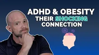 ADHD & Obesity: Their Shocking Connection | Dr. Dan | Obesity Expert