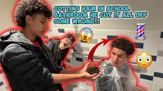 CUTTING HAIR IN SCHOOL BATHROOM HE CUT IT ALL OFF GONE WRONG!!
