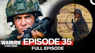 Warrior Episode 35 (Urdu Dubbed)
