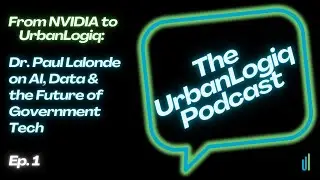 From NVIDIA to UrbanLogiq: Paul Lalonde on AI, Data & the Future of Government Tech