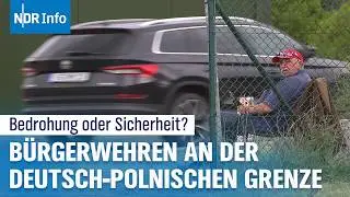Warum patrouillieren rechte B&uuml;rgerwehren an der deutsch-polnischen Grenze? | NDR Info
