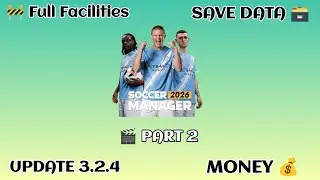 Soccer Manager 2026 Full Facilities Save Data Part 2