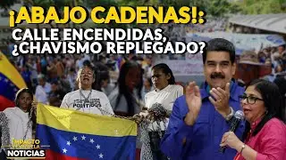 🇻🇪 ¡ABAJO CADENAS!: CALLE ENCENDIDA, ¿CHAVISMO REPLEGADO? | 🔴 NOTICIAS VENEZUELA HOY 2026