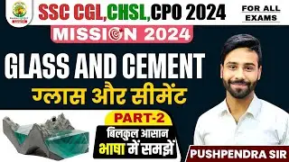 🔴 Glass and Cement 02 | Science | Chemistry | SSC CGL,CHSL, CPO SI 2024 | Pushpendra Sir