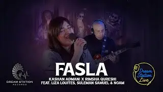 Faasla | Kashan Admani & Rimsha Qureshi | Dream Station Live | Feat. Liza Louites, Suleman & Noam