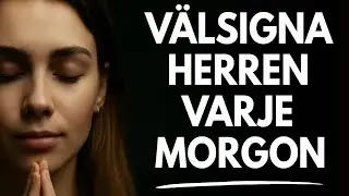 B&ouml;rja din dag med lovs&aring;ng och v&auml;lsigna Herren f&ouml;r Hans godhet | Morgonb&ouml;n